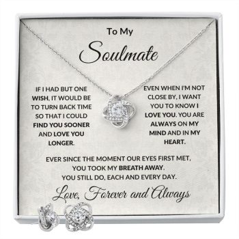 To My Soulmate Find You Sooner Love You Longer Necklace Earring Set