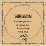Sarcastic Surgeon Sunflower Bracelet Gifts, Christmas Holiday Gifts for Surgeon Birthday Message Card, Surgeon: Because greatness is woven into the fabric